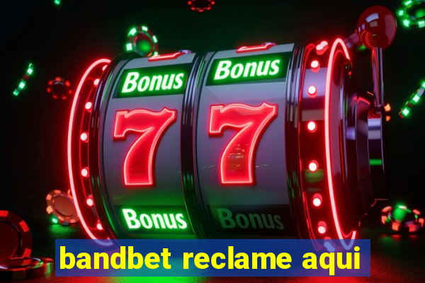 bandbet reclame aqui